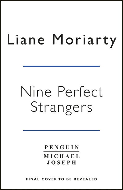 Cover for Liane Moriarty · Nine Perfect Strangers: The No 1 bestseller now a major Amazon Prime series (Paperback Book) (2019)