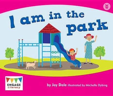 I am in the Park - Engage Literacy: Engage Literacy Wonder Words - Jay Dale - Książki - Capstone Global Library Ltd - 9781406248463 - 15 maja 2012