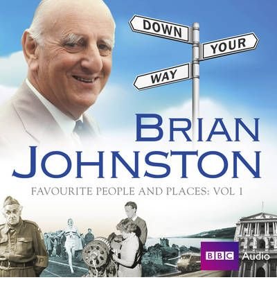 Cover for Brian Johnston · Brian Johnston Down Your Way: Favourite People And Places Vol. 1 (Audiobook (CD)) [Unabridged edition] (2010)