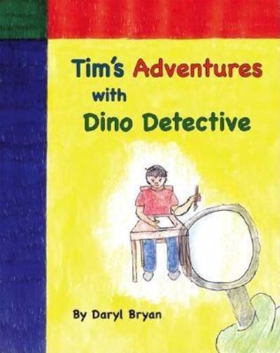 Cover for Daryl Bryan · Tim's Adventures With Dino Detective (Pocketbok) (2006)