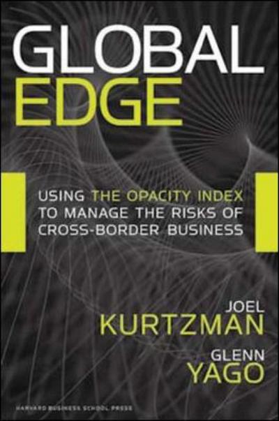 Cover for Joel Kurtzman · Global Edge: Using the Opacity Index to Manage the Risks of Cross-border Business (Hardcover Book) (2007)