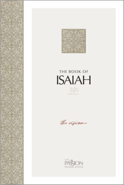 The Book of Isaiah (2020 Edition): The Vision - Passion Translation - Brian Simmons - Books - BroadStreet Publishing - 9781424563463 - January 4, 2022