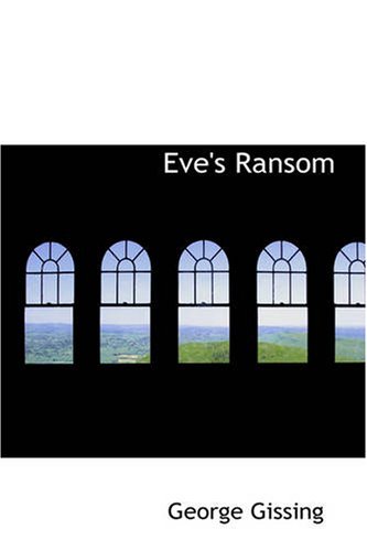 Eve's Ransom - George Gissing - Boeken - BiblioBazaar - 9781426415463 - 11 oktober 2007