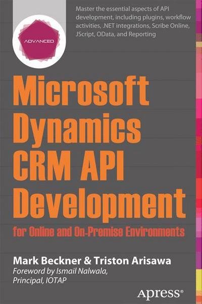 Cover for Mark Beckner · Microsoft Dynamics CRM API Development for Online and On-Premise Environments: Covering On-Premise and Online Solutions (Paperback Bog) [1st edition] (2013)