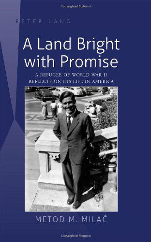 Cover for Metod M. Milac · A Land Bright with Promise: A Refugee of World War II Reflects on His Life in America (Hardcover Book) [New edition] (2012)