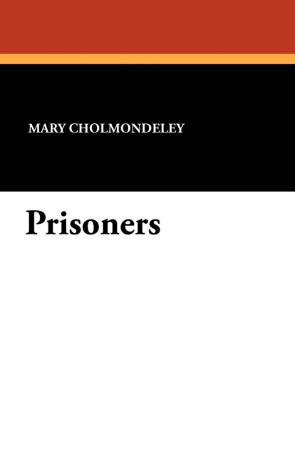 Cover for Mary Cholmondeley · Prisoners (Taschenbuch) (2011)