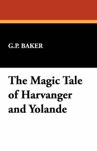 Cover for G. P. Baker · The Magic Tale of Harvanger and Yolande (Taschenbuch) (2024)