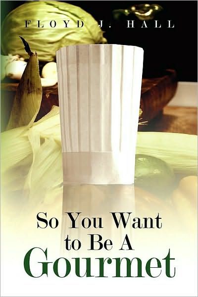 Cover for Floyd J. Hall · So You Want to Be a Gourmet (Paperback Book) (2009)