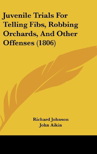 Cover for Richard Johnson · Juvenile Trials for Telling Fibs, Robbing Orchards, and Other Offenses (1806) (Hardcover Book) (2008)