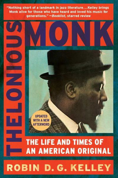 Thelonious Monk: The Life and Times of an American Original - Kelley, Robin D G (Columbia University) - Books - Simon & Schuster - 9781439190463 - November 2, 2010