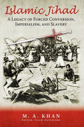 Cover for M. A. Khan · Islamic Jihad: a Legacy of Forced Conversion, Imperialism, and Slavery (Paperback Book) (2009)