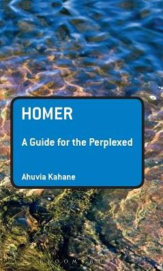 Cover for Kahane, Professor Ahuvia (Trinity College Dublin, Ireland) · Homer: A Guide for the Perplexed - Guides for the Perplexed (Hardcover Book) (2012)