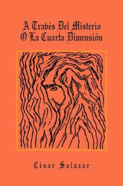 Cover for Csar Salazar · A Traves Del Misterio O La Cuarta Dimension (Pocketbok) (2009)