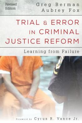 Cover for Greg Berman · Trial and Error in Criminal Justice Reform: Learning from Failure - Urban Institute Press (Hardcover Book) [Revised edition] (2016)