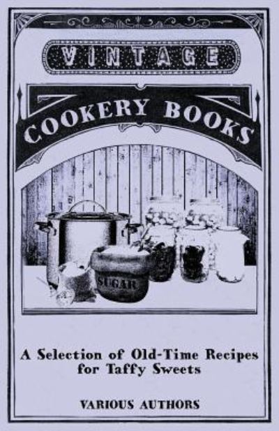 Cover for A Selection of Old-time Recipes for Taffy Sweets (Taschenbuch) (2011)