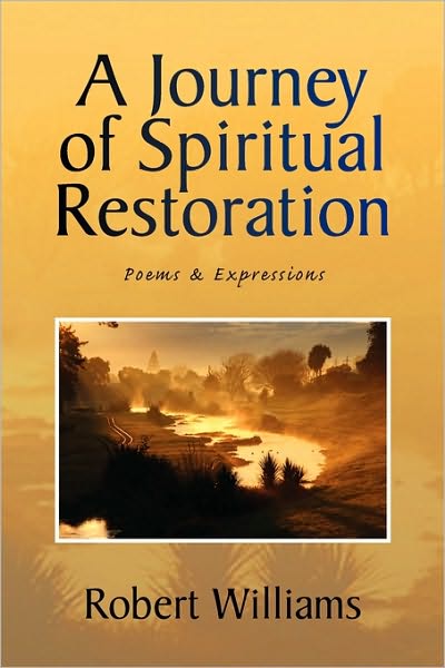 Cover for Robert Williams · A Journey of Spiritual Restoration: Poems &amp; Expressions (Taschenbuch) (2010)