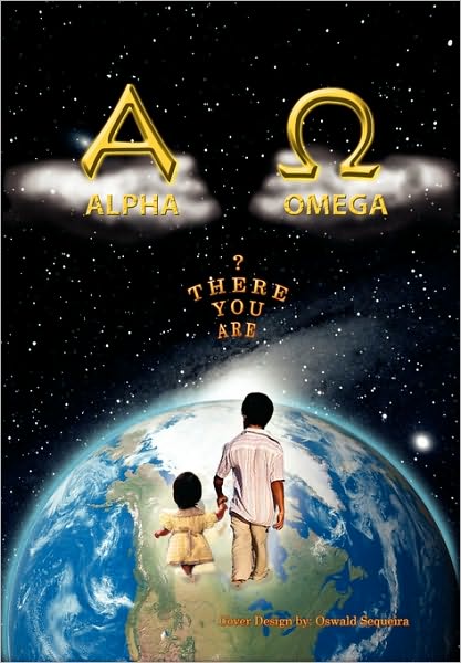 Cover for Oswald Sequeira · The Alpha and Omega (Hardcover Book) (2010)