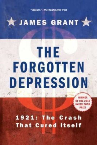 Cover for James Grant · The Forgotten Depression: 1921: The Crash That Cured Itself (Paperback Bog) [First Simon &amp; Schuster hardcover edition. edition] (2015)