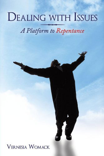 Cover for Vernesia L. Womack · Dealing with Issues: a Platform to Repentance (Paperback Book) (2010)