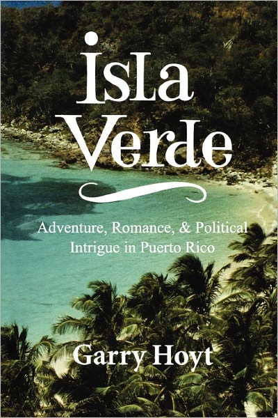 Cover for Garry Hoyt · Isla Verde: Adventure, Romance, &amp; Political Intrigue in Puerto Rico (Paperback Book) (2010)