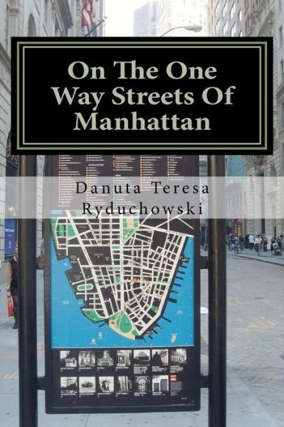Cover for Danuta T Ryduchowski · On the One Way Streets of Manhattan (Paperback Book) (2010)