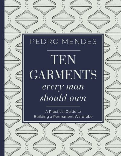 Cover for Pedro Mendes · Ten Garments Every Man Should Own (Book) (2021)