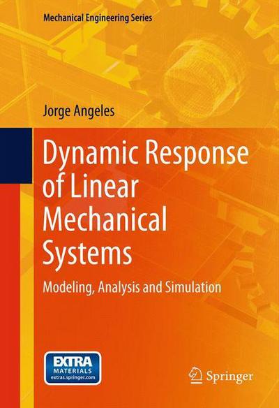 Cover for Jorge Angeles · Dynamic Response of Linear Mechanical Systems: Modeling, Analysis and Simulation - Mechanical Engineering Series (Paperback Book) [2012 edition] (2013)