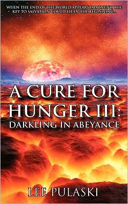 Cover for Lee Pulaski · A Cure for Hunger Iii: Darkling in Abeyance (Paperback Book) (2011)