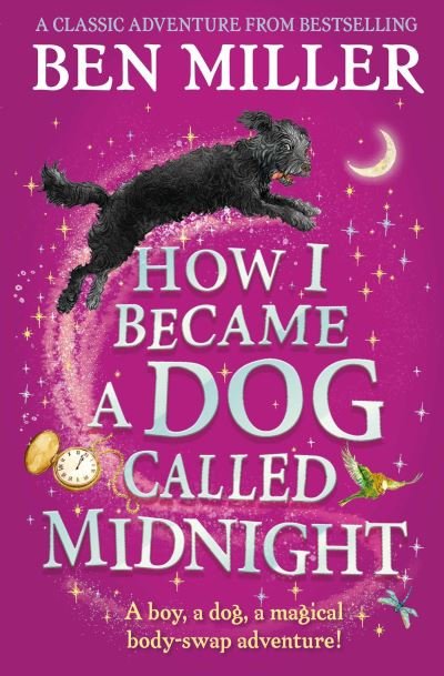 Cover for Ben Miller · How I Became a Dog Called Midnight: A magical adventure from the bestselling author of The Day I Fell Into a Fairytale (Paperback Book) (2022)