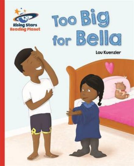 Cover for Lou Kuenzler · Reading Planet - Too Big for Bella - Red A: Galaxy - Rising Stars Reading Planet (Paperback Book) (2016)