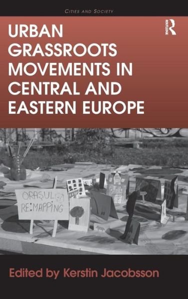 Cover for Kerstin Jacobsson · Urban Grassroots Movements in Central and Eastern Europe - Cities and Society (Hardcover Book) [New edition] (2015)