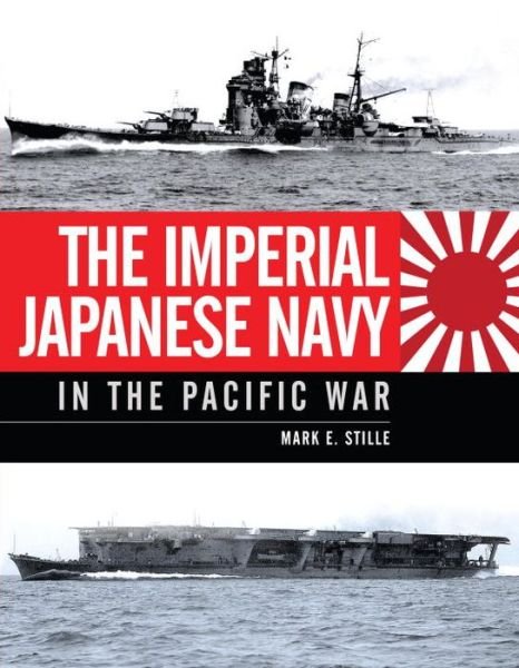 Cover for Stille, Mark (Author) · The Imperial Japanese Navy in the Pacific War (Hardcover Book) (2014)