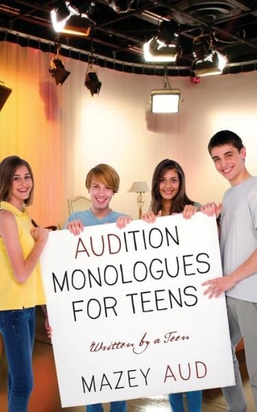 Cover for Mazey Aud · Audition Monologues for Teens: Written by a Teen (Paperback Book) (2013)