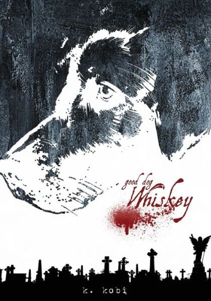 Cover for K Kobi · Good Dog, Whiskey (Pocketbok) (2013)