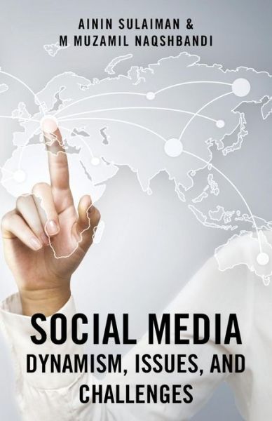 Social Media: Dynamism, Issues, and Challenges - Ainin Sulaiman - Books - Authorsolutions (Partridge Singapore) - 9781482826463 - August 11, 2014