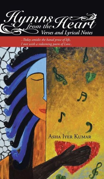 Cover for Asha Iyer Kumar · Hymns from the Heart: Verses and Lyrical Notes (Hardcover Book) (2014)