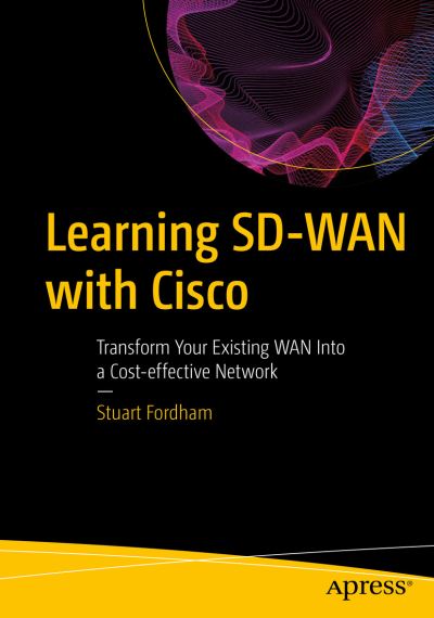 Cover for Stuart Fordham · Learning SD-WAN with Cisco: Transform Your Existing WAN Into a Cost-effective Network (Paperback Book) [1st edition] (2021)