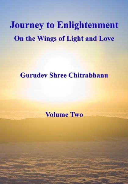 Cover for Gurudev Shree Chitrabhanu · Journey to Enlightenment: on Wings of Light and Love: Volume Two (Paperback Book) (2013)