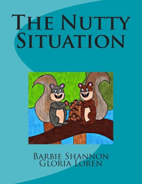 Cover for Barbie Shannon · The Nutty Situation (Bessie &amp; Gabby's Squirrely Adventures) (Paperback Book) (2013)