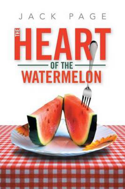 Cover for Jack Page · The Heart of the Watermelon (Paperback Book) (2013)