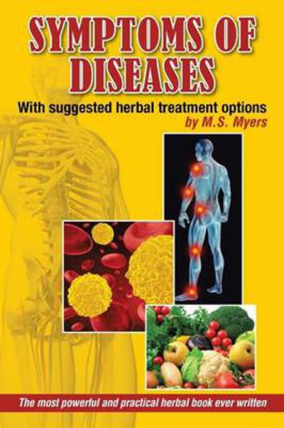 Cover for M S Myers · Symptoms of Diseases: with Suggested Herbal Treatment Options (Paperback Book) (2014)