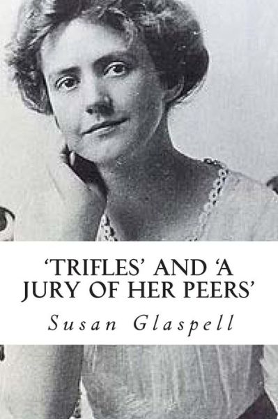 Cover for Susan Glaspell · 'trifles' and 'a Jury of Her Peers' (Taschenbuch) (2014)