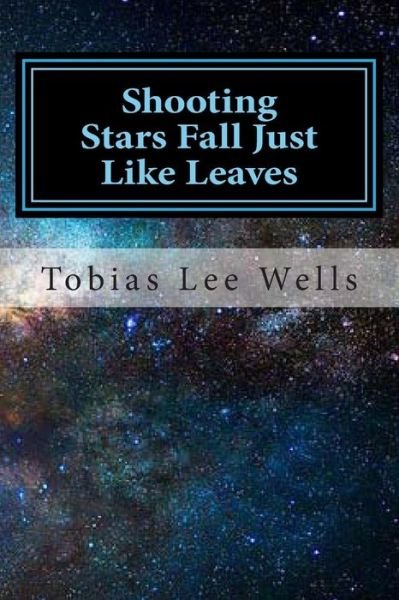 Tobias Lee Wells · Shooting Stars Fall Just Like Leaves: Tribute to Yolanda J. Ballard (Paperback Book) (2014)