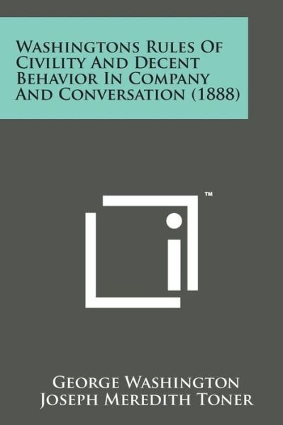 Cover for George Washington · Washingtons Rules of Civility and Decent Behavior in Company and Conversation (1888) (Pocketbok) (2014)