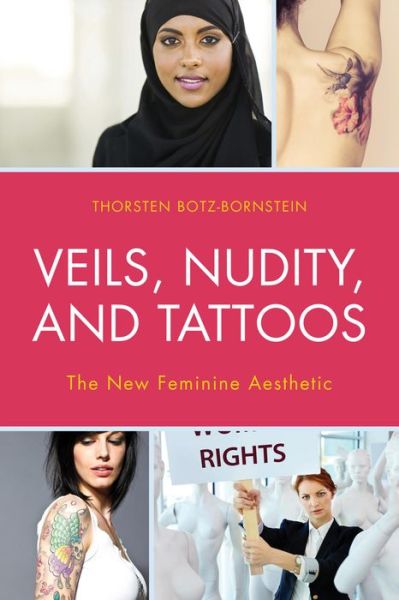 Cover for Thorsten Botz-bornstein · Veils, Nudity, and Tattoos: the New Feminine Aesthetics (Hardcover Book) (2015)