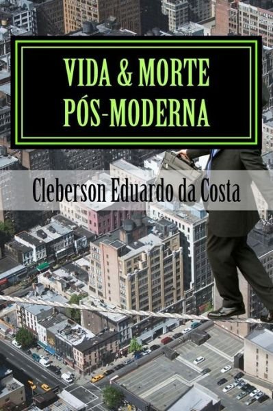 Cover for Cleberson Eduardo Da Costa · Vida &amp; Morte Pos-moderna: Poesias (Paperback Bog) (2014)