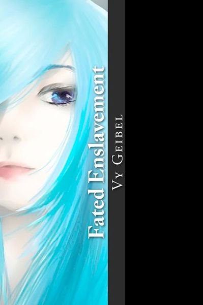 Cover for Vy H Geibel · Fated Enslavement (Paperback Book) (2014)