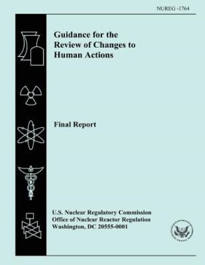 Cover for U S Nuclear Regulatory Commission · Guidance for the Review of Changes to Human Actions Final Report (Taschenbuch) (2014)
