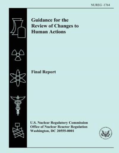 Cover for U S Nuclear Regulatory Commission · Guidance for the Review of Changes to Human Actions Final Report (Paperback Bog) (2014)