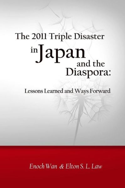 Cover for Enoch Wan · The 2011 Triple Disaster in Japan and the Diaspora: Lessons Learned and Ways Forward (Paperback Book) (2014)